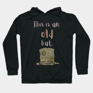 This is an old hat Hoodie